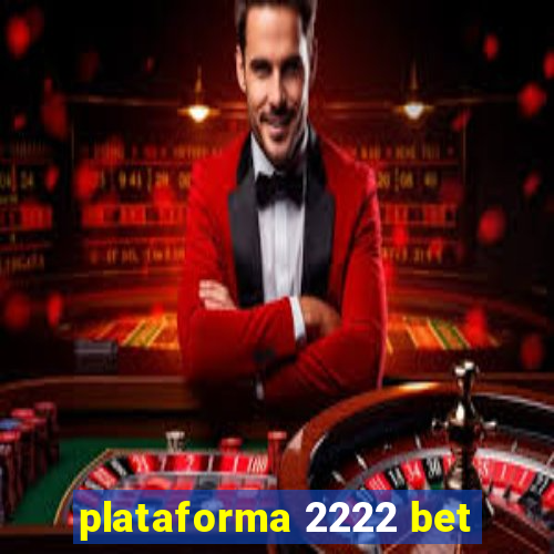 plataforma 2222 bet